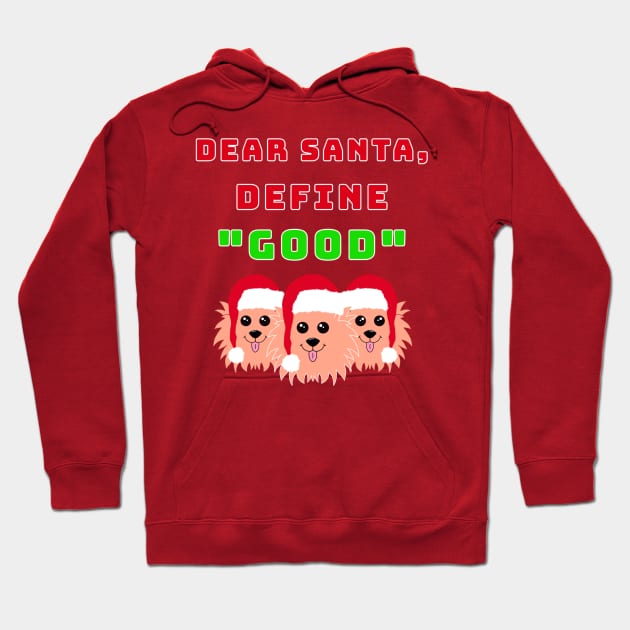 Dear Santa, Define Good Hoodie by Designs_by_KC